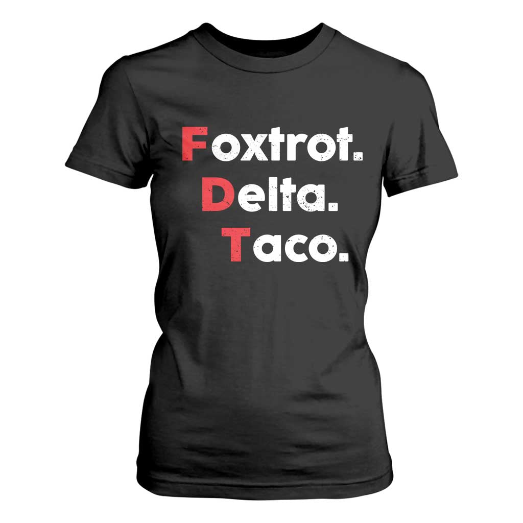 Foxtrot Delta Taco T Shirt For Women Subtle FDT Resist TS10 Black Print Your Wear