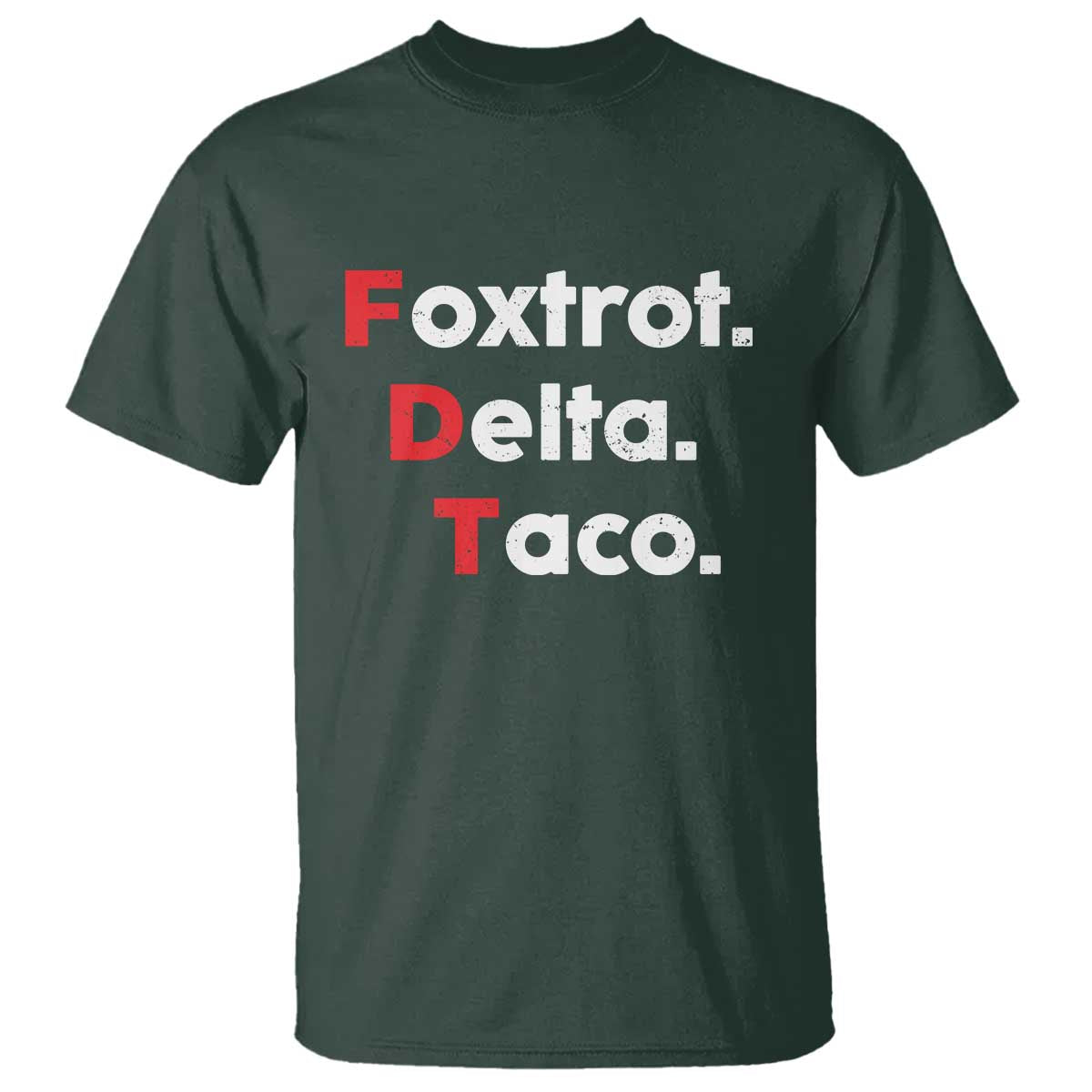 Foxtrot Delta Taco T Shirt Subtle FDT Resist TS10 Dark Forest Green Print Your Wear
