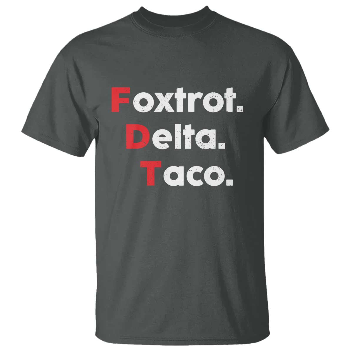 Foxtrot Delta Taco T Shirt Subtle FDT Resist TS10 Dark Heather Print Your Wear