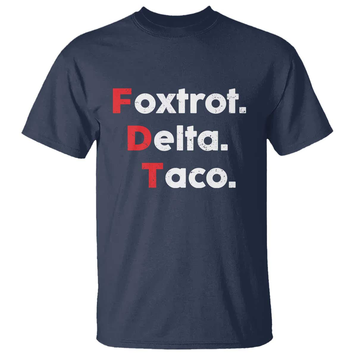 Foxtrot Delta Taco T Shirt Subtle FDT Resist TS10 Navy Print Your Wear