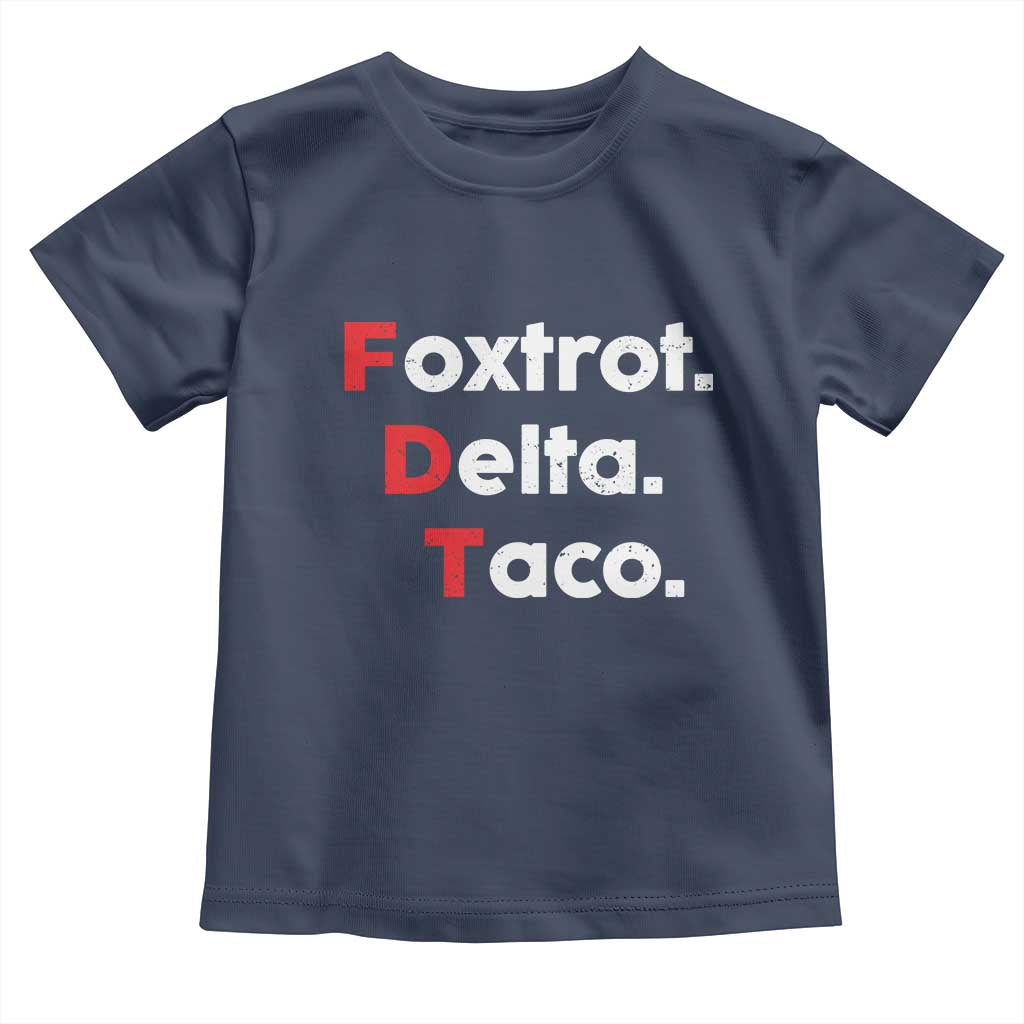 Foxtrot Delta Taco Toddler T Shirt Subtle FDT Resist TS10 Navy Print Your Wear