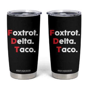 Foxtrot Delta Taco Tumbler Cup Subtle FDT Resist TS10 Black Print Your Wear