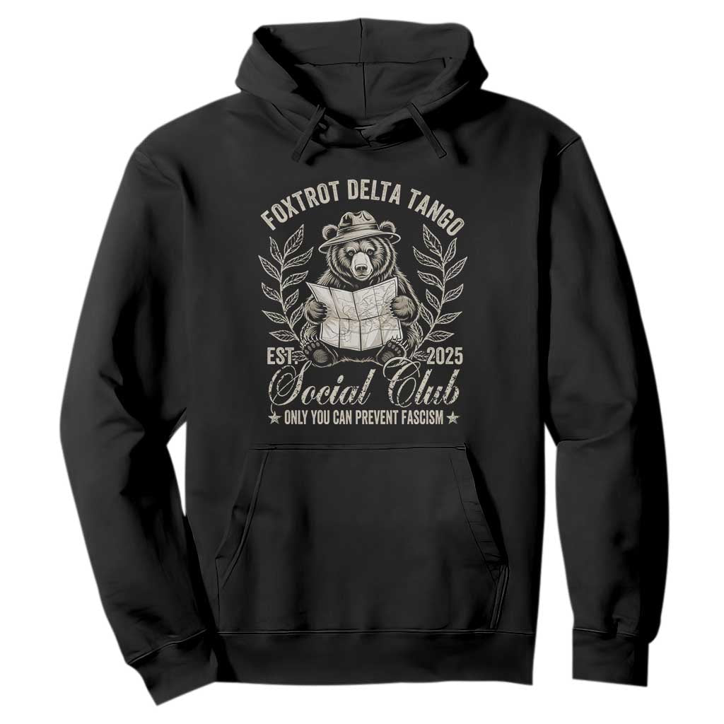 Foxtrot Delta Tango FDT Social Club Hoodie Only You Can Prevent Fascism Retro Bear TS02 Black Print Your Wear
