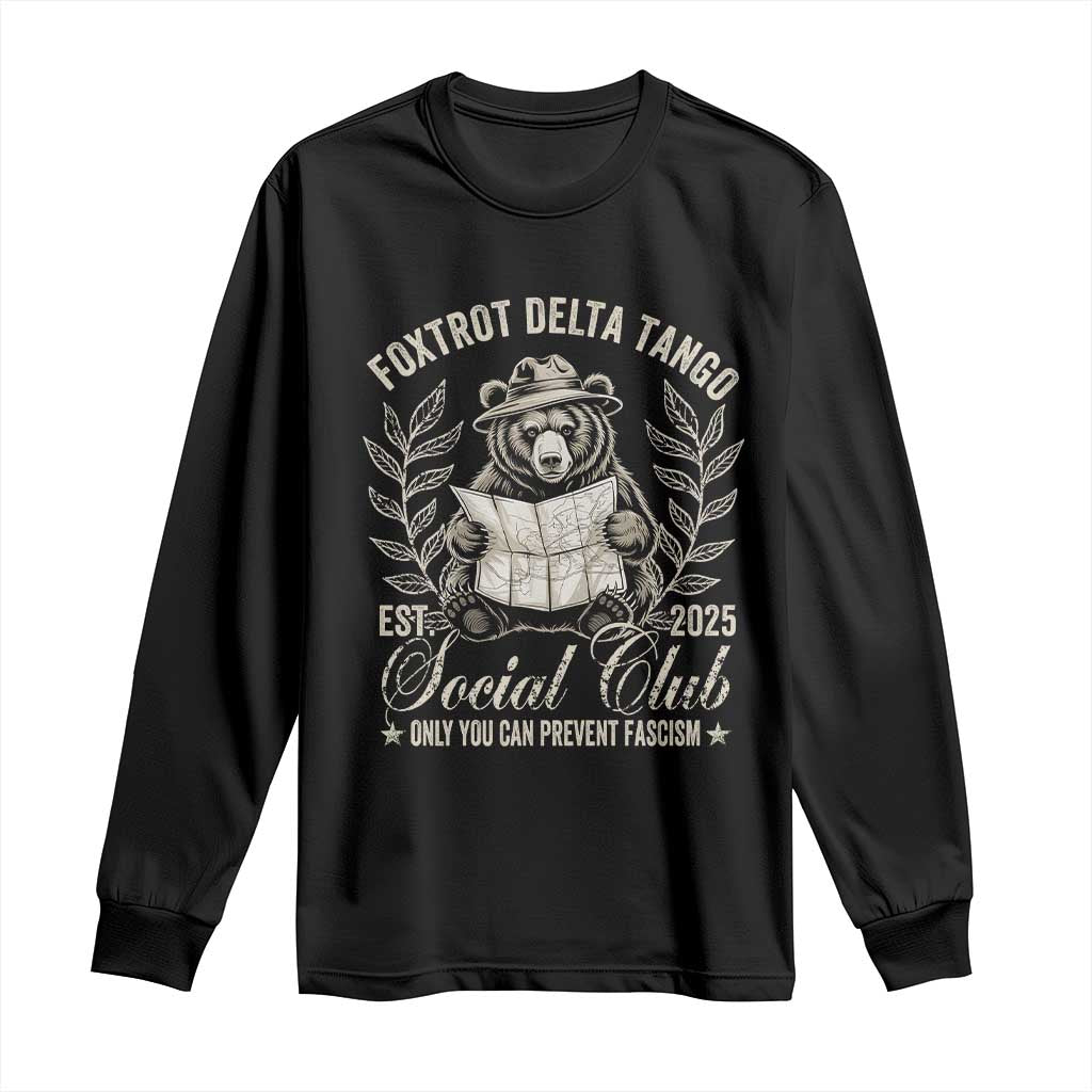 Foxtrot Delta Tango FDT Social Club Long Sleeve Shirt Only You Can Prevent Fascism Retro Bear TS02 Black Print Your Wear