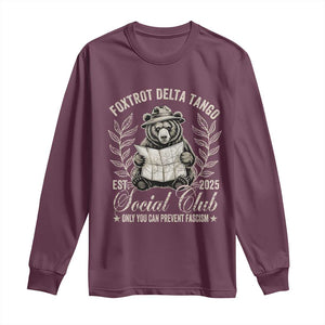 Foxtrot Delta Tango FDT Social Club Long Sleeve Shirt Only You Can Prevent Fascism Retro Bear TS02 Maroon Print Your Wear