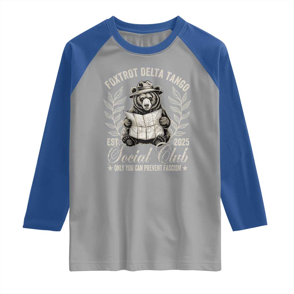 Foxtrot Delta Tango FDT Social Club Raglan Shirt Only You Can Prevent Fascism Retro Bear TS02 Sport Gray Royal Print Your Wear