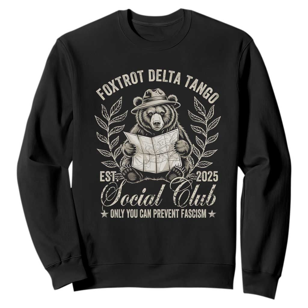 Foxtrot Delta Tango FDT Social Club Sweatshirt Only You Can Prevent Fascism Retro Bear TS02 Black Print Your Wear