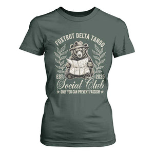Foxtrot Delta Tango FDT Social Club T Shirt For Women Only You Can Prevent Fascism Retro Bear TS02 Dark Forest Green Print Your Wear