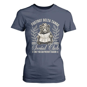 Foxtrot Delta Tango FDT Social Club T Shirt For Women Only You Can Prevent Fascism Retro Bear TS02 Navy Print Your Wear