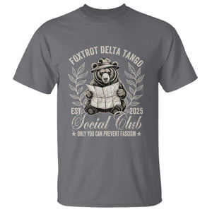 Foxtrot Delta Tango FDT Social Club T Shirt Only You Can Prevent Fascism Retro Bear TS02 Charcoal Print Your Wear