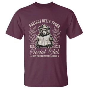 Foxtrot Delta Tango FDT Social Club T Shirt Only You Can Prevent Fascism Retro Bear TS02 Maroon Print Your Wear