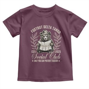 Foxtrot Delta Tango FDT Social Club Toddler T Shirt Only You Can Prevent Fascism Retro Bear TS02 Maroon Print Your Wear