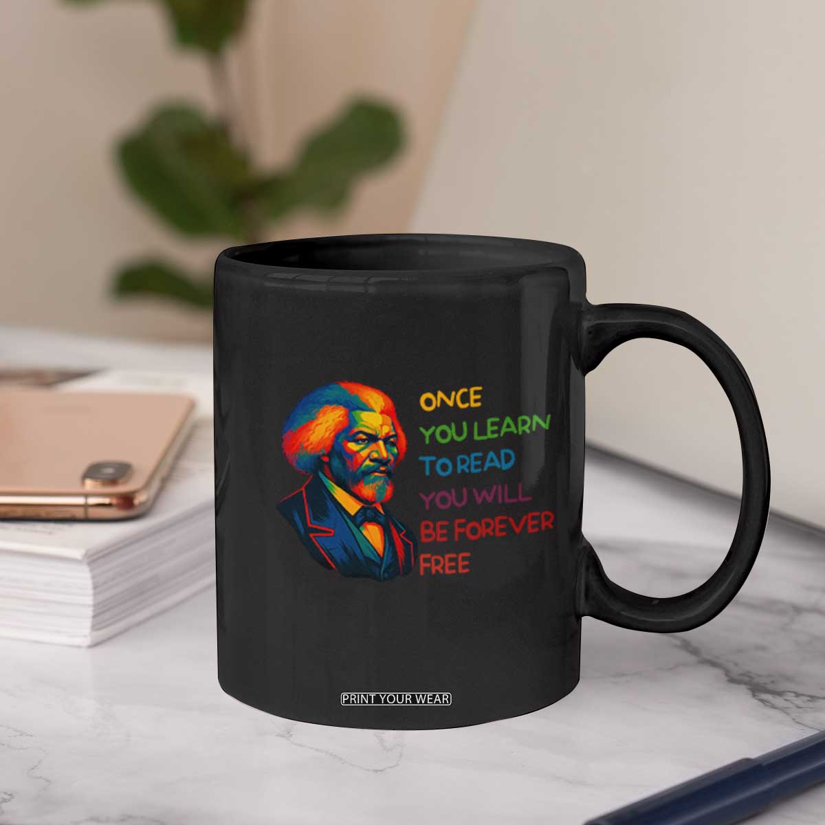 Frederick Douglass Inspirational Coffee Mug Learn to Read Be Forever Free Black Leader TS02 Print Your Wear