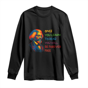 Frederick Douglass Inspirational Long Sleeve Shirt Learn to Read Be Forever Free Black Leader TS02 Black Print Your Wear