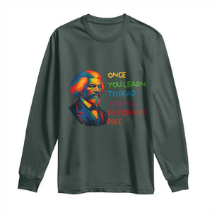 Frederick Douglass Inspirational Long Sleeve Shirt Learn to Read Be Forever Free Black Leader TS02 Dark Forest Green Print Your Wear
