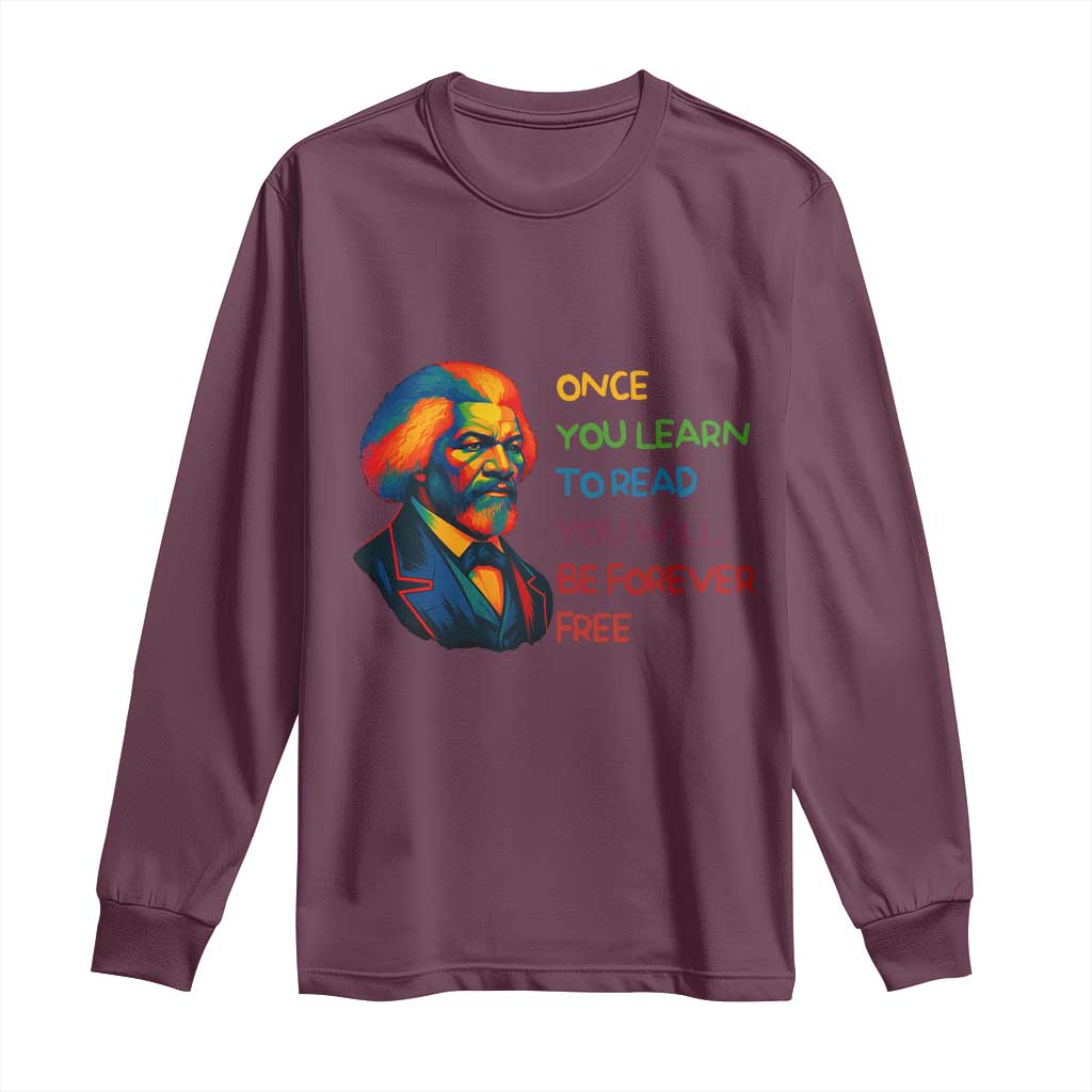 Frederick Douglass Inspirational Long Sleeve Shirt Learn to Read Be Forever Free Black Leader TS02 Maroon Print Your Wear