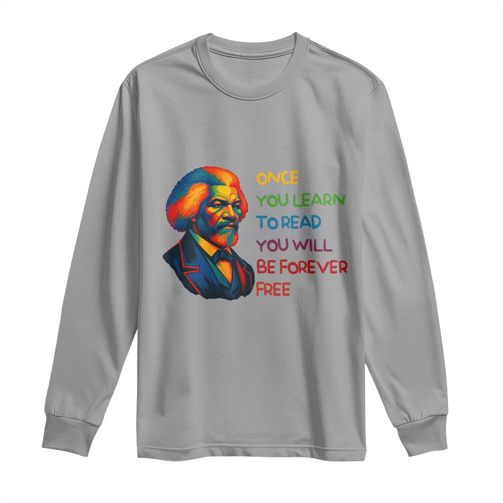 Frederick Douglass Inspirational Long Sleeve Shirt Learn to Read Be Forever Free Black Leader TS02 Sport Gray Print Your Wear