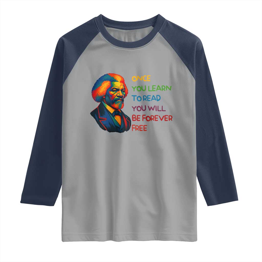 Frederick Douglass Inspirational Raglan Shirt Learn to Read Be Forever Free Black Leader TS02 Sport Gray Navy Print Your Wear