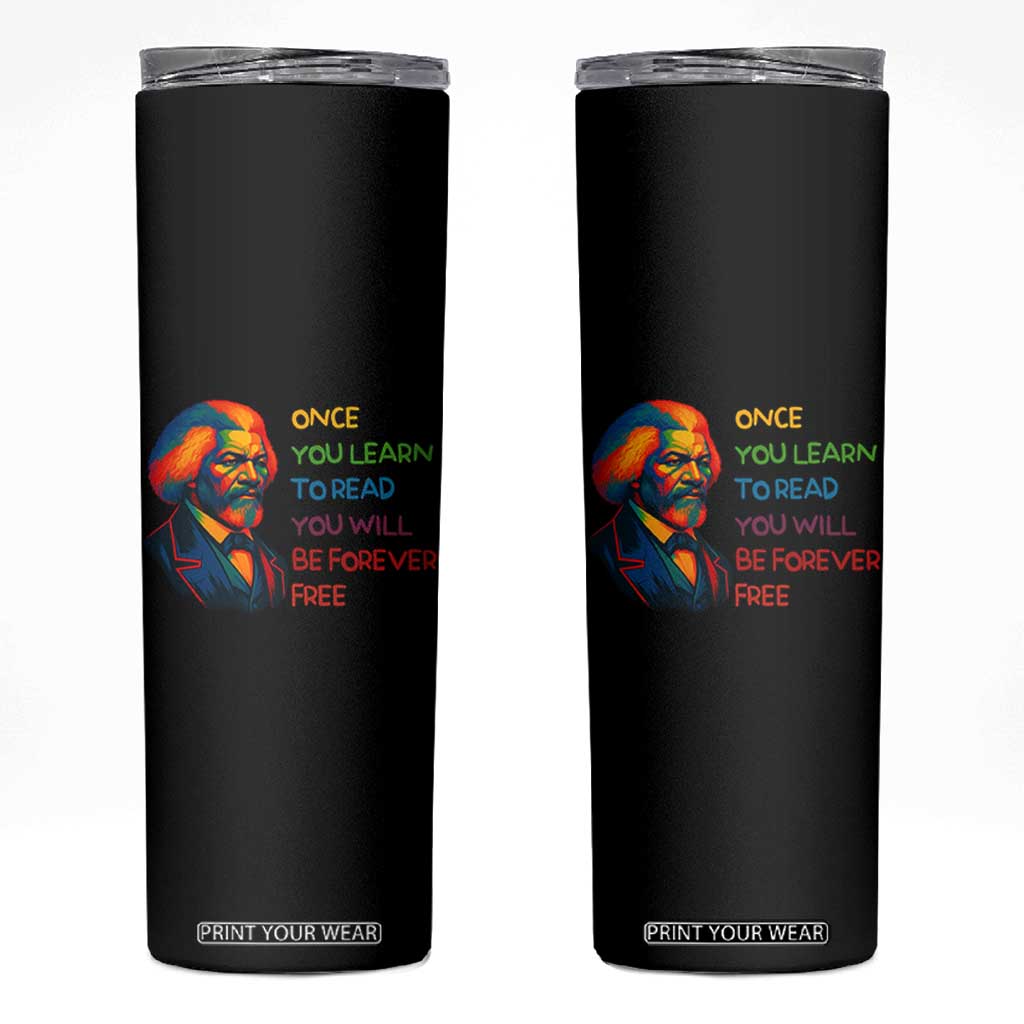 Frederick Douglass Inspirational Skinny Tumbler Learn to Read Be Forever Free Black Leader TS02 Black Print Your Wear