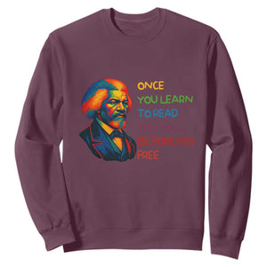 Frederick Douglass Inspirational Sweatshirt Learn to Read Be Forever Free Black Leader TS02 Maroon Print Your Wear