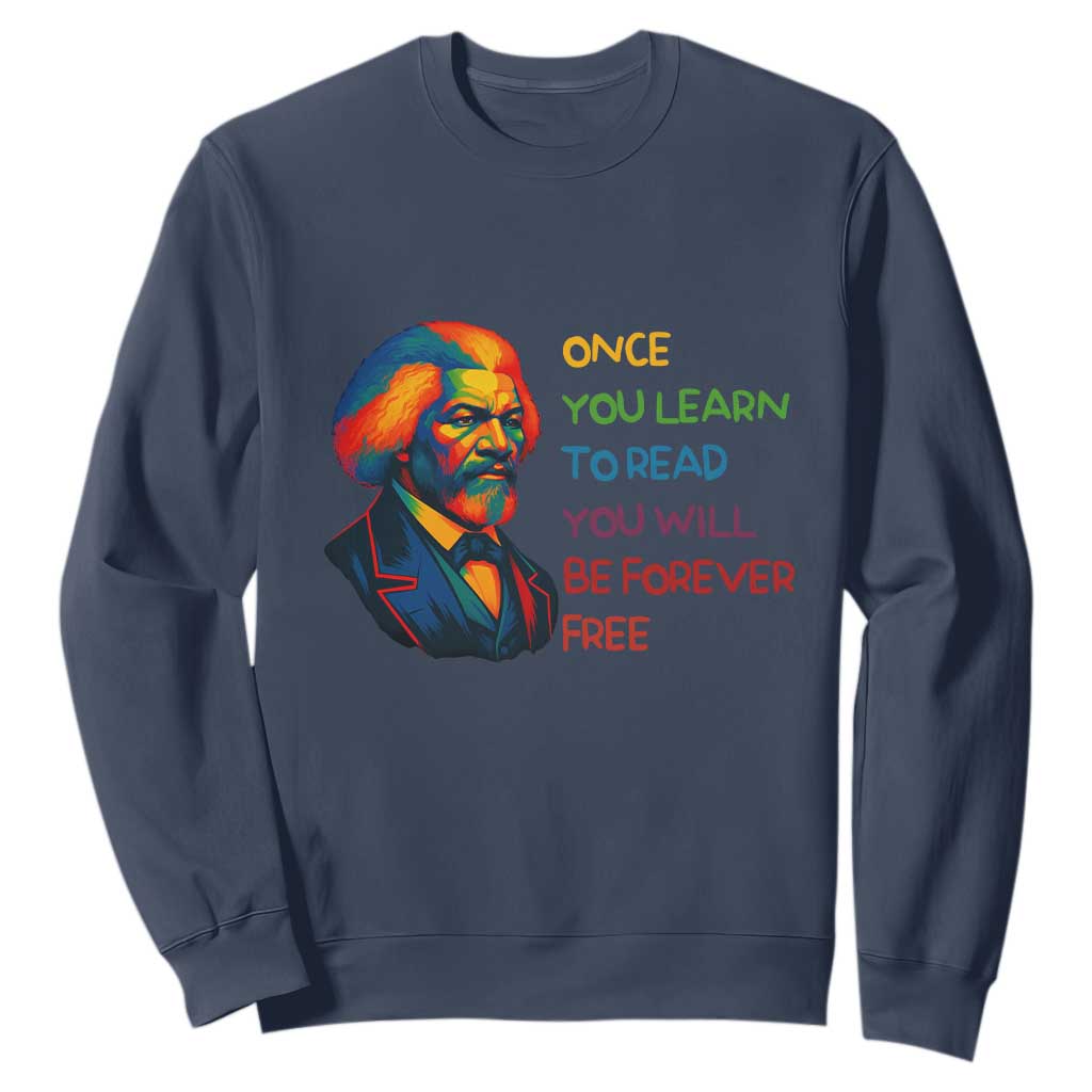 Frederick Douglass Inspirational Sweatshirt Learn to Read Be Forever Free Black Leader TS02 Navy Print Your Wear