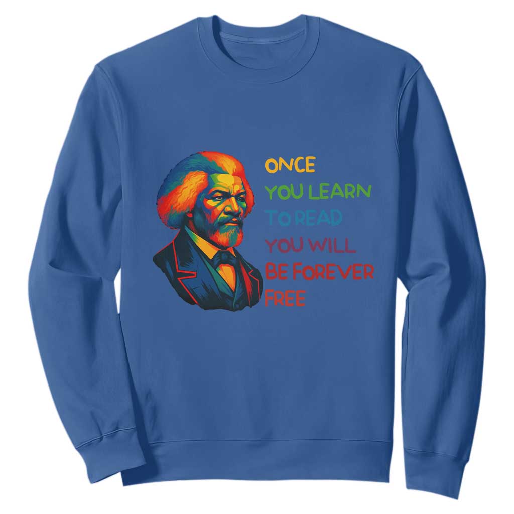 Frederick Douglass Inspirational Sweatshirt Learn to Read Be Forever Free Black Leader TS02 Royal Blue Print Your Wear