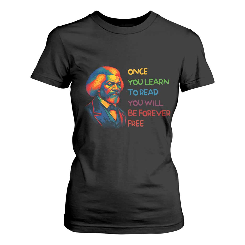 Frederick Douglass Inspirational T Shirt For Women Learn to Read Be Forever Free Black Leader TS02 Black Print Your Wear