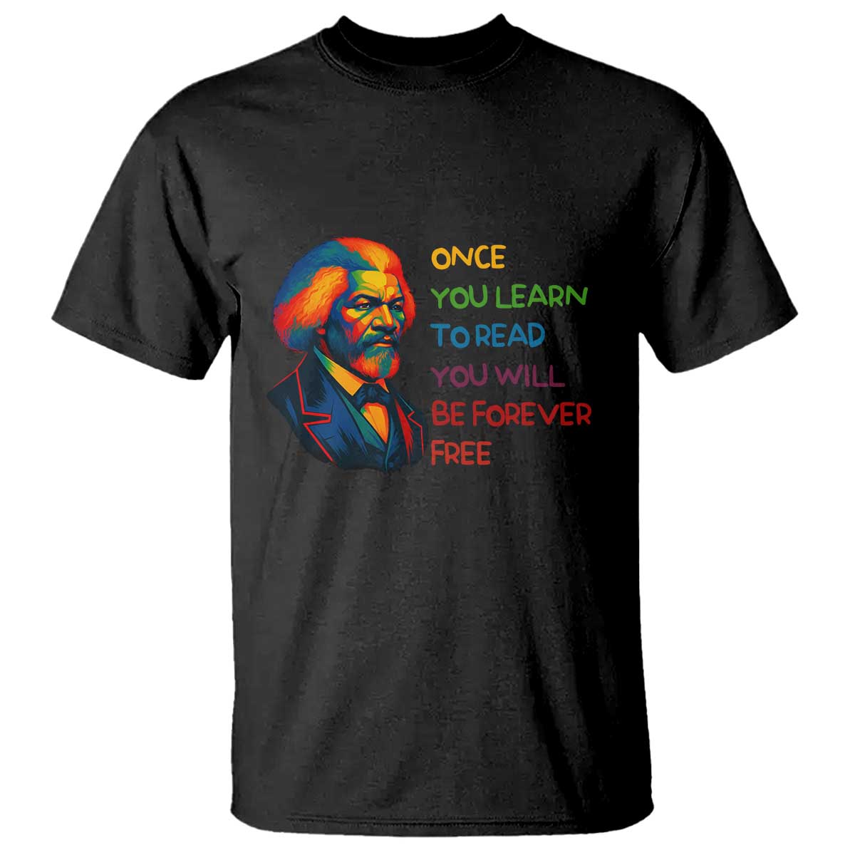 Frederick Douglass Inspirational T Shirt Learn to Read Be Forever Free Black Leader TS02 Black Print Your Wear