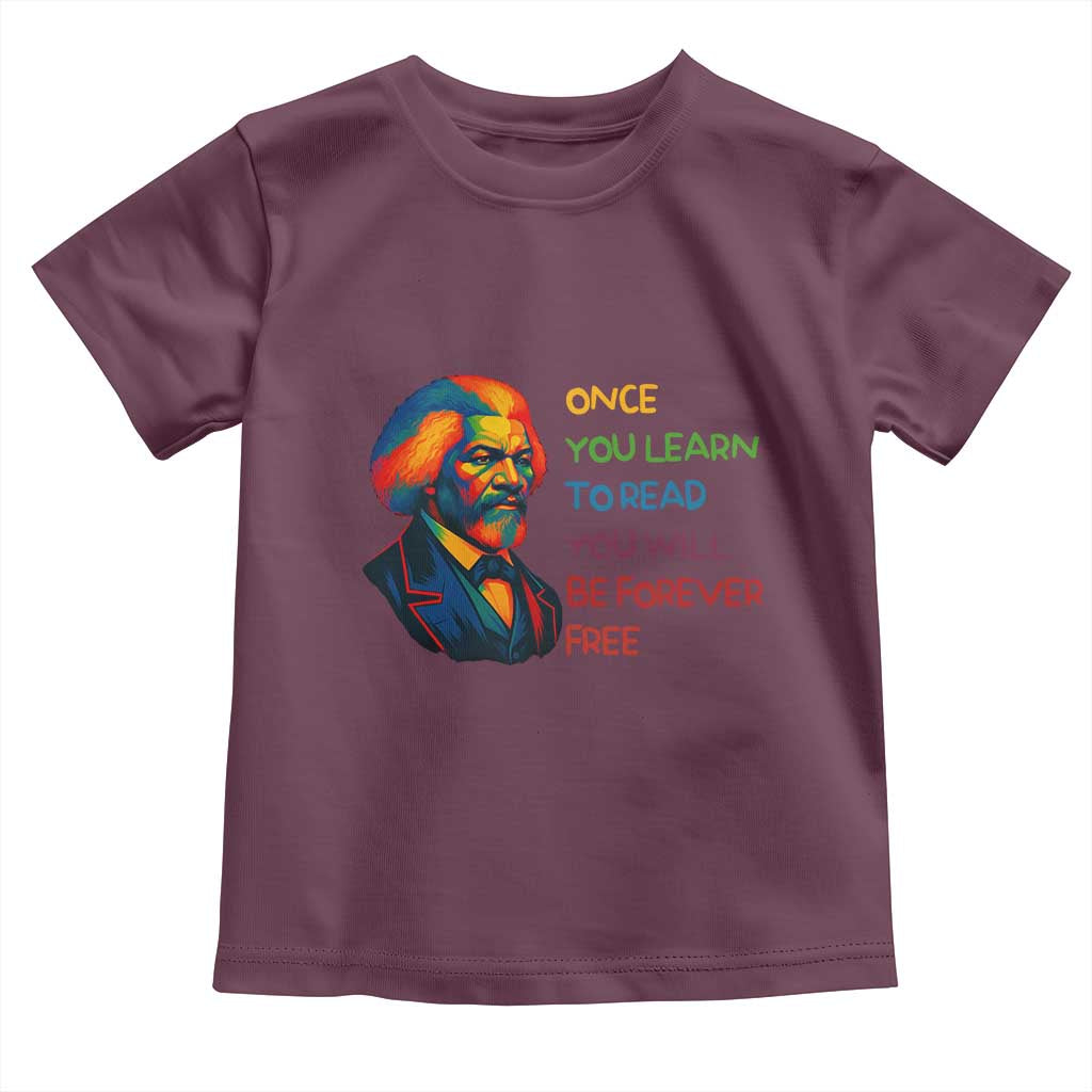 Frederick Douglass Inspirational Toddler T Shirt Learn to Read Be Forever Free Black Leader TS02 Maroon Print Your Wear