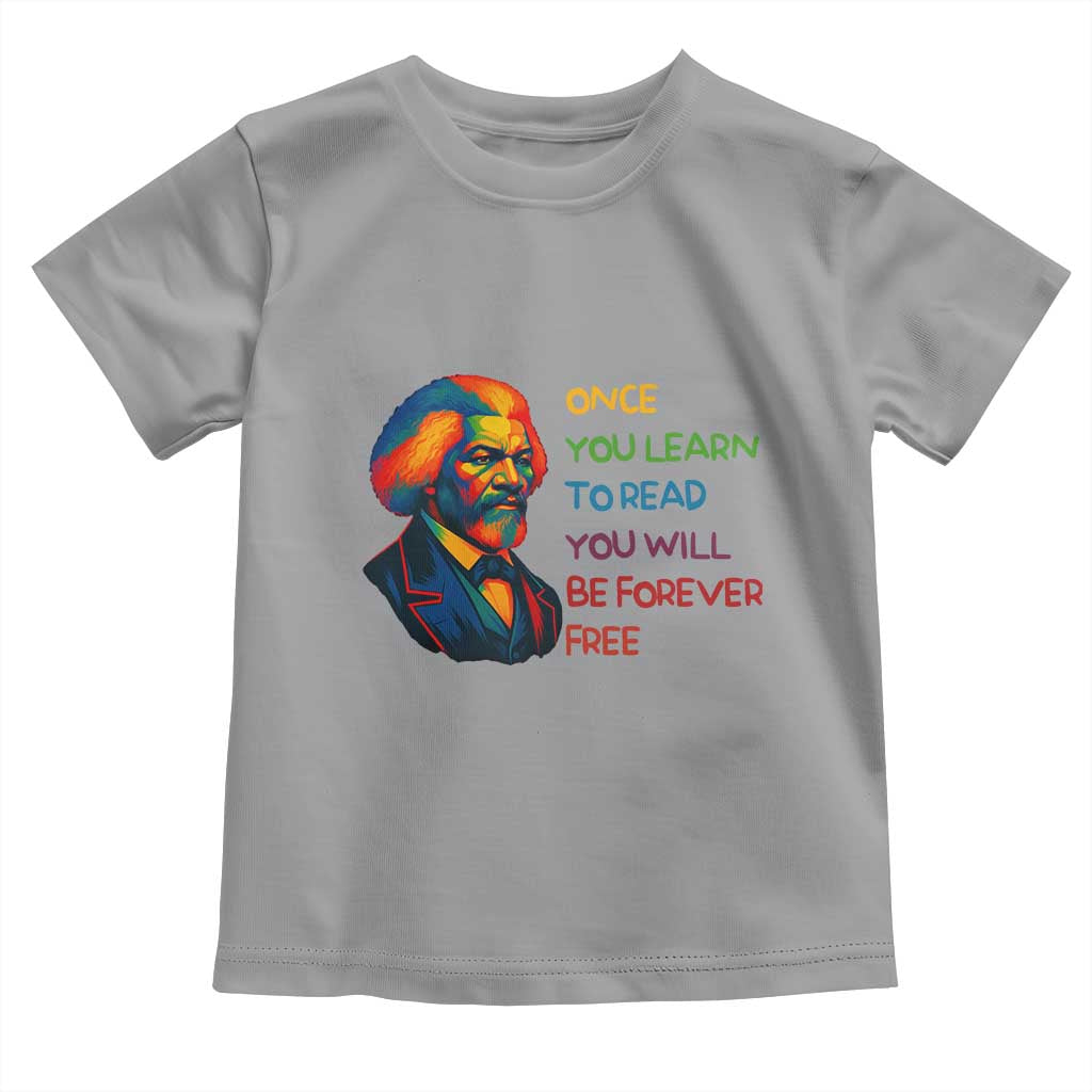 Frederick Douglass Inspirational Toddler T Shirt Learn to Read Be Forever Free Black Leader TS02 Sport Gray Print Your Wear
