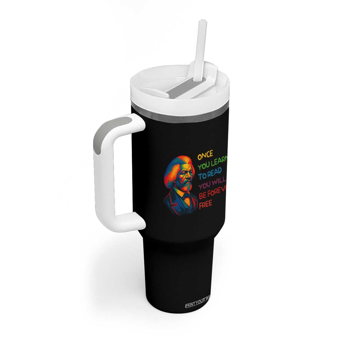 Frederick Douglass Inspirational Tumbler With Handle Learn to Read Be Forever Free Black Leader TS02 Print Your Wear