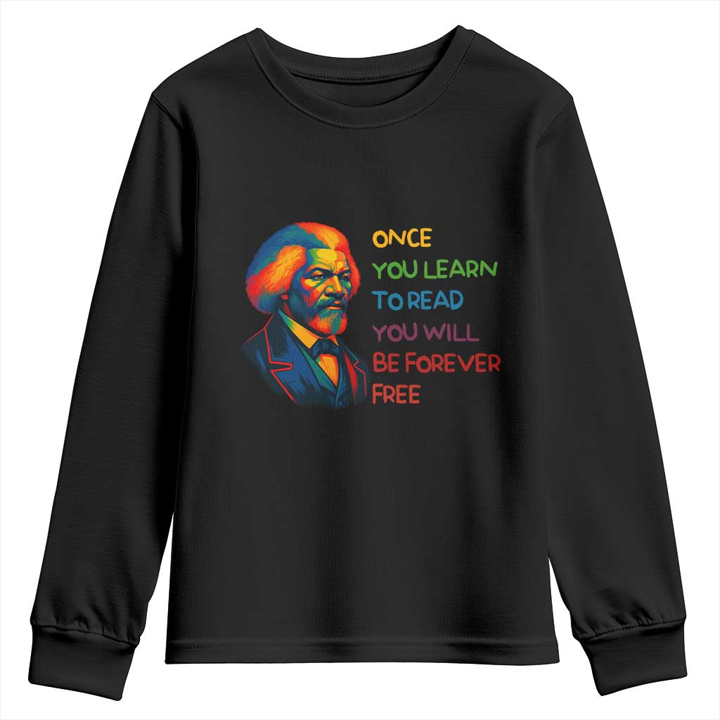 Frederick Douglass Inspirational Youth Sweatshirt Learn to Read Be Forever Free Black Leader TS02 Black Print Your Wear