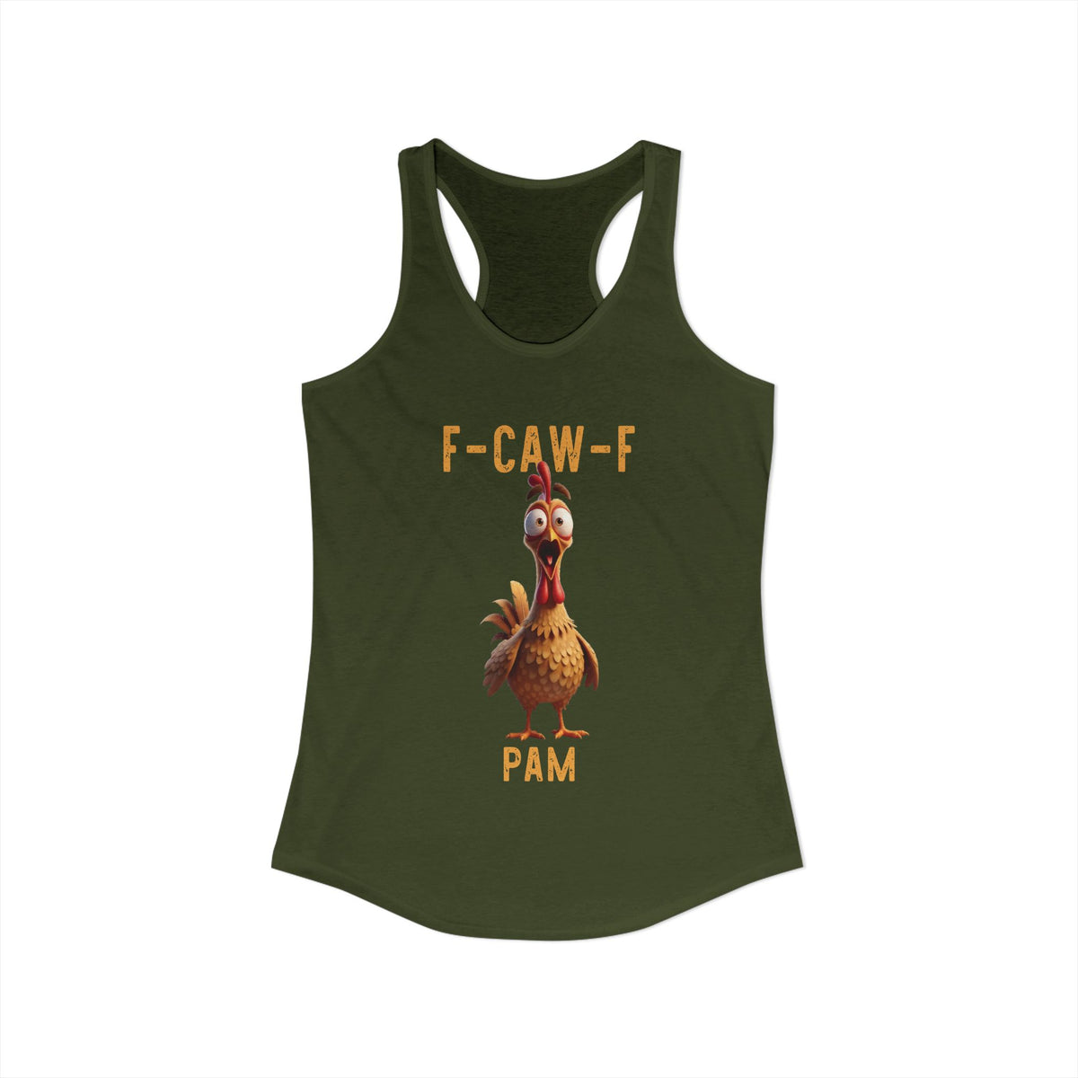 CUSTOMER REQUEST 200226 - F Caw F Classic Chicken Scream Racerback Tank Top Poultry Joke Farm Life Humor TS02 Military Green Print Your Wear