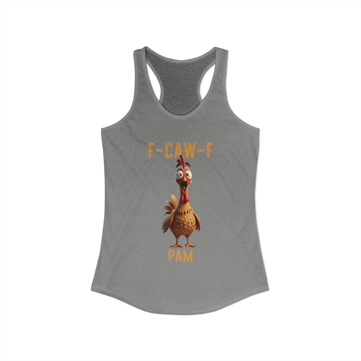 CUSTOMER REQUEST 200226 - F Caw F Classic Chicken Scream Racerback Tank Top Poultry Joke Farm Life Humor TS02 Sport Gray Print Your Wear