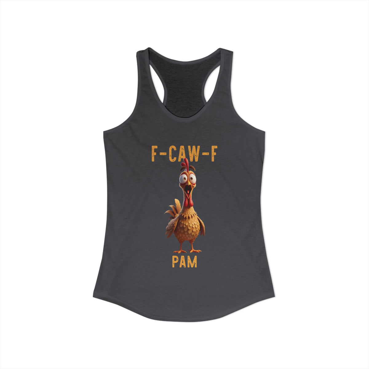 CUSTOMER REQUEST 200226 - F Caw F Classic Chicken Scream Racerback Tank Top Poultry Joke Farm Life Humor TS02 Charcoal Print Your Wear