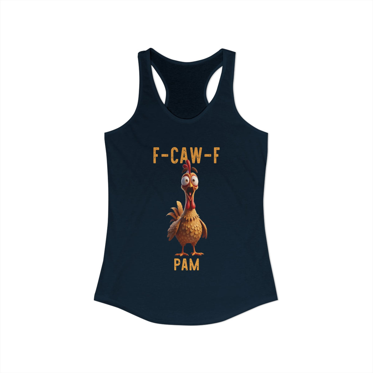 CUSTOMER REQUEST 200226 - F Caw F Classic Chicken Scream Racerback Tank Top Poultry Joke Farm Life Humor TS02 Navy Print Your Wear