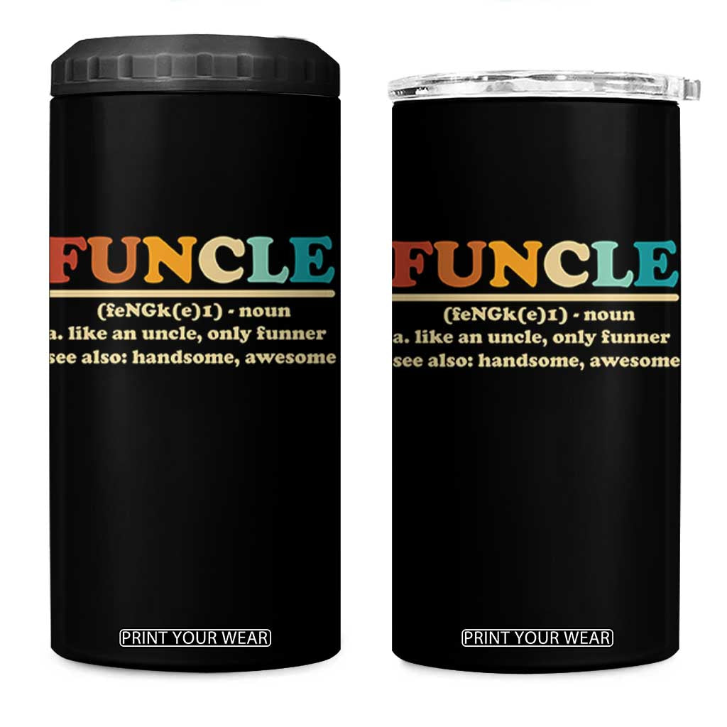 Funcle Funny Uncle 4 in 1 Can Cooler Tumbler Like An Uncle Only Funner Fathers Day TS10 One Size: 16 oz Black Print Your Wear