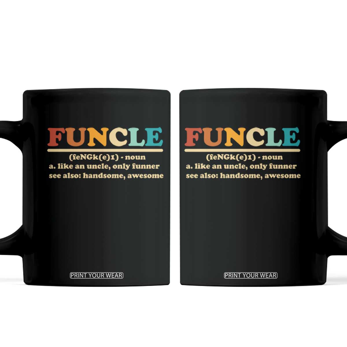 Funcle Funny Uncle Coffee Mug Like An Uncle Only Funner Fathers Day TS10 Black Print Your Wear