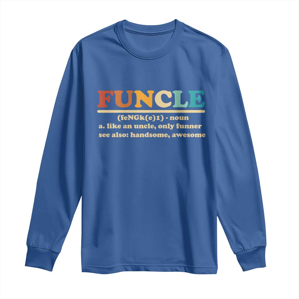 Funcle Funny Uncle Long Sleeve Shirt Like An Uncle Only Funner Fathers Day TS10 Royal Blue Print Your Wear