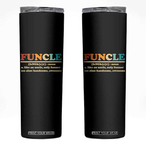 Funcle Funny Uncle Skinny Tumbler Like An Uncle Only Funner Fathers Day TS10 Black Print Your Wear