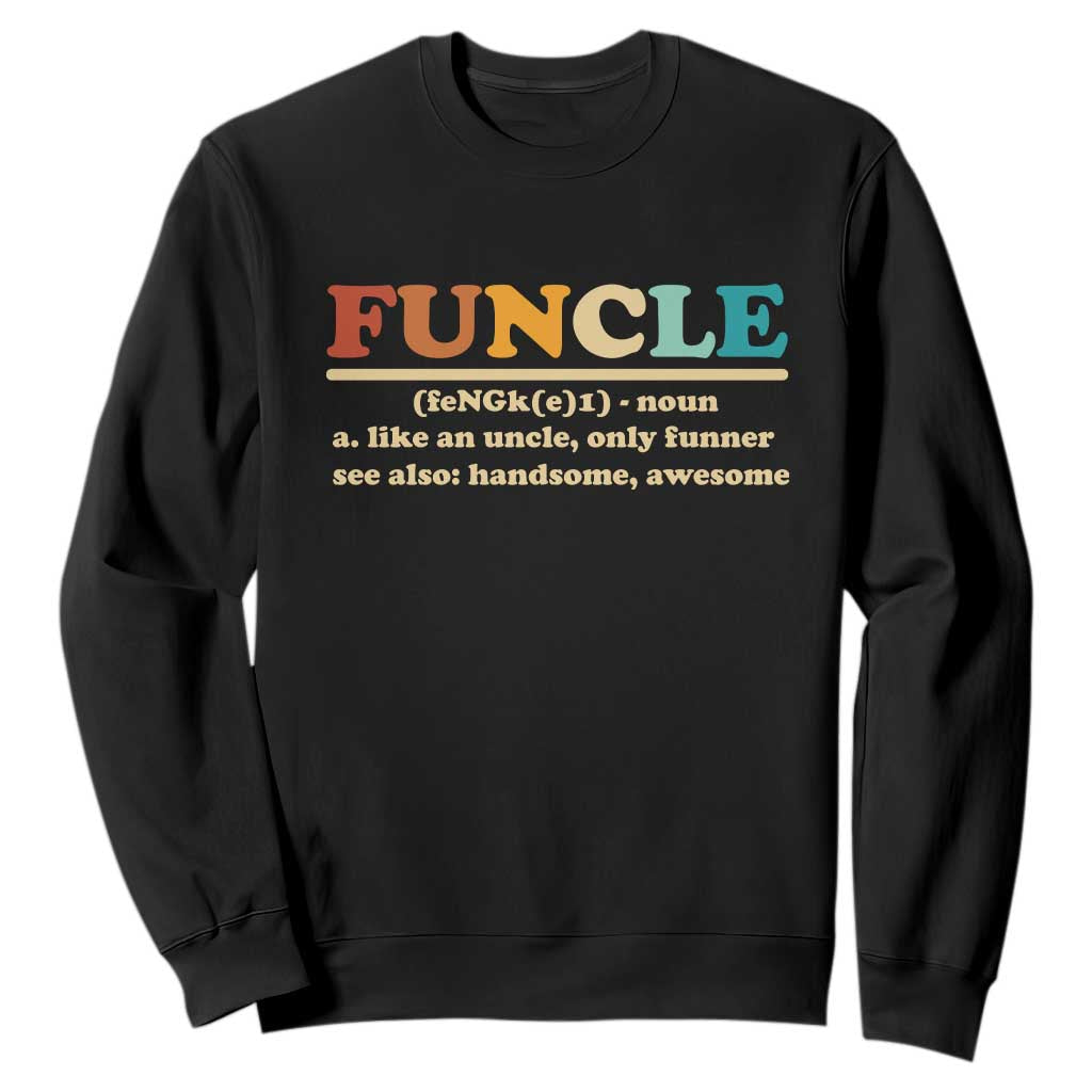 Funcle Funny Uncle Sweatshirt Like An Uncle Only Funner Fathers Day TS10 Black Print Your Wear