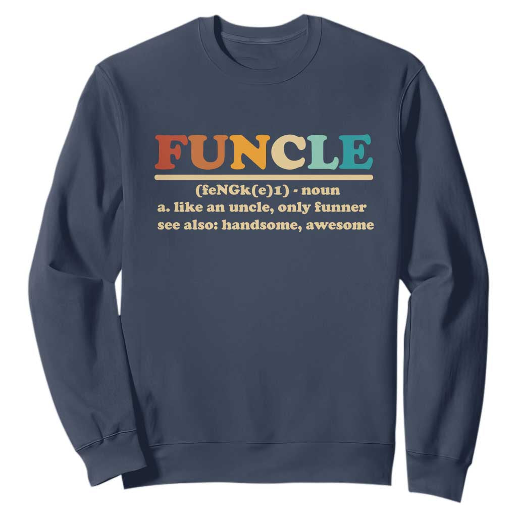 Funcle Funny Uncle Sweatshirt Like An Uncle Only Funner Fathers Day TS10 Navy Print Your Wear