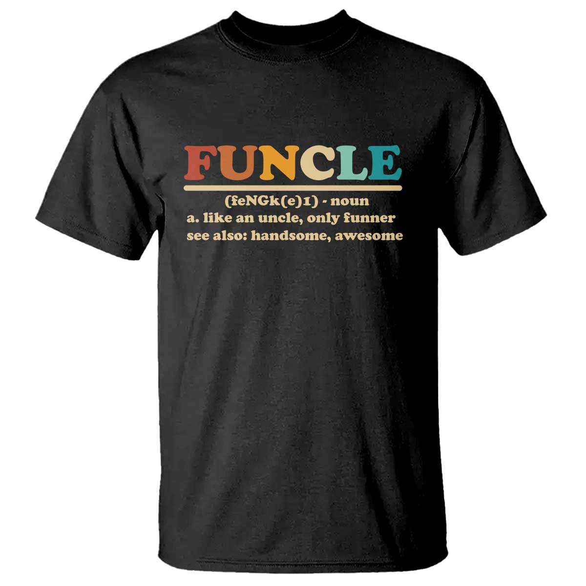 Funcle Funny Uncle T Shirt Like An Uncle Only Funner Fathers Day TS10 Black Print Your Wear