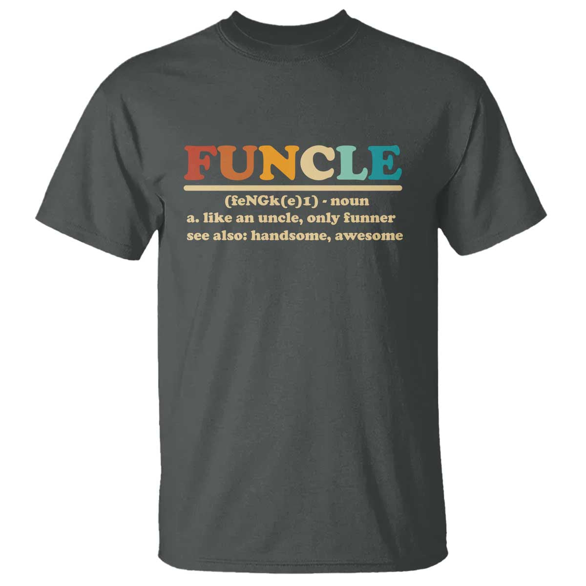 Funcle Funny Uncle T Shirt Like An Uncle Only Funner Fathers Day TS10 Dark Heather Print Your Wear