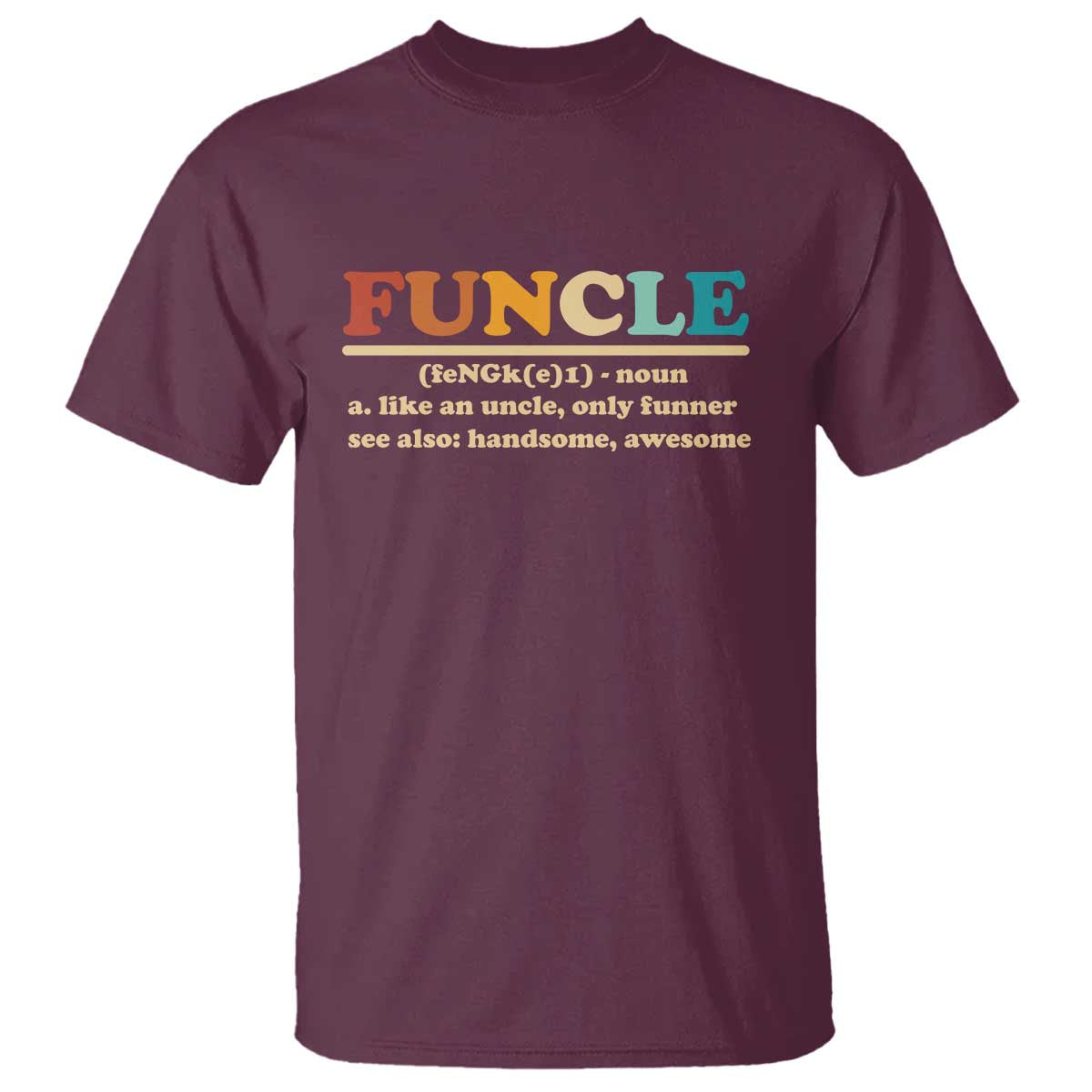 Funcle Funny Uncle T Shirt Like An Uncle Only Funner Fathers Day TS10 Maroon Print Your Wear
