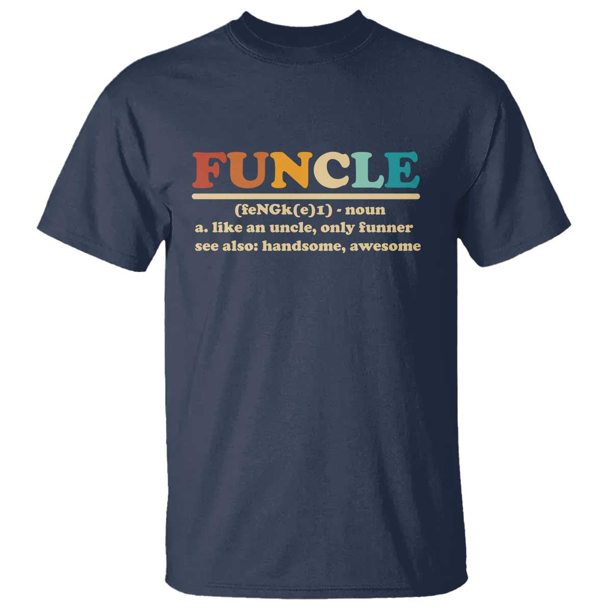 Funcle Funny Uncle T Shirt Like An Uncle Only Funner Fathers Day TS10 Navy Print Your Wear