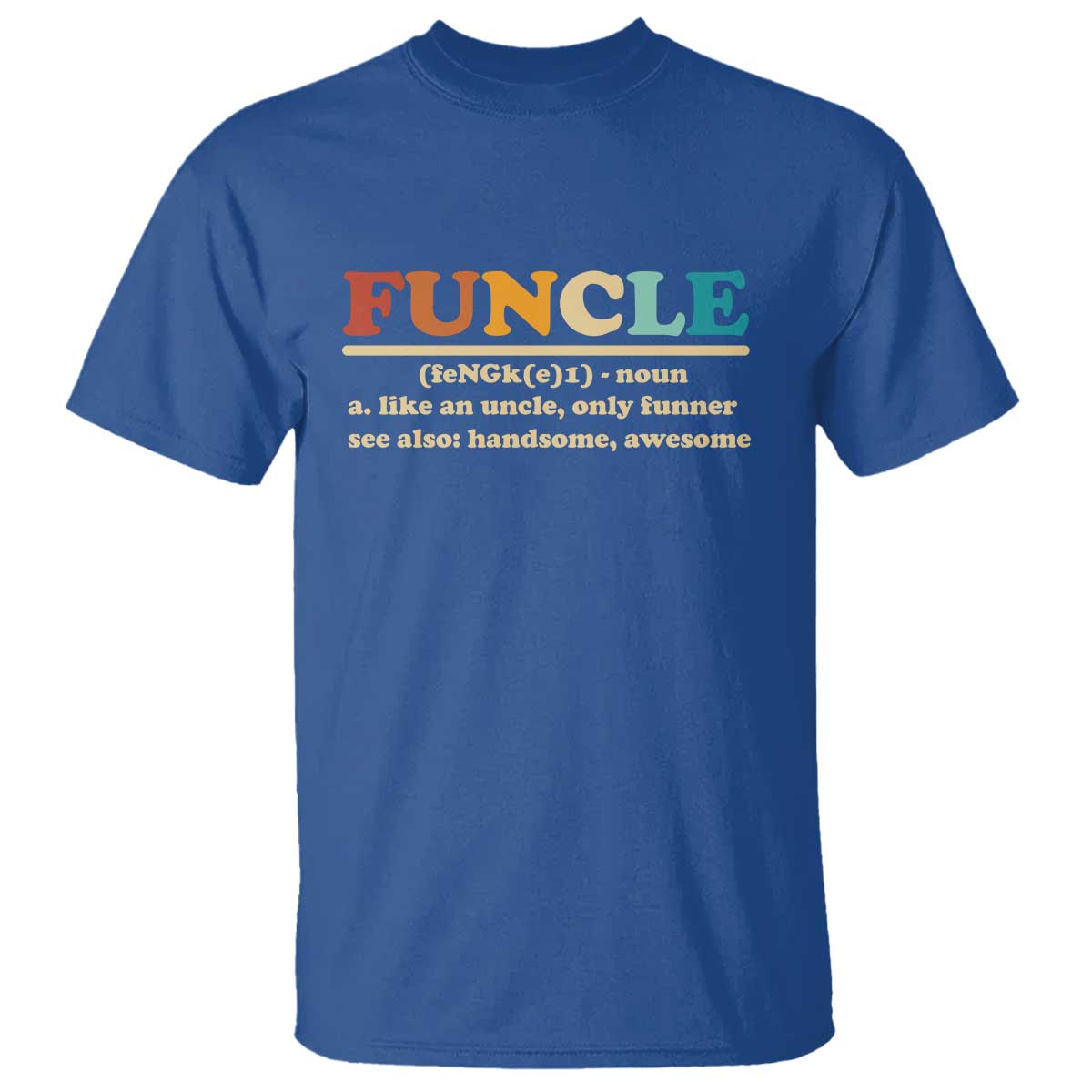 Funcle Funny Uncle T Shirt Like An Uncle Only Funner Fathers Day TS10 Royal Blue Print Your Wear