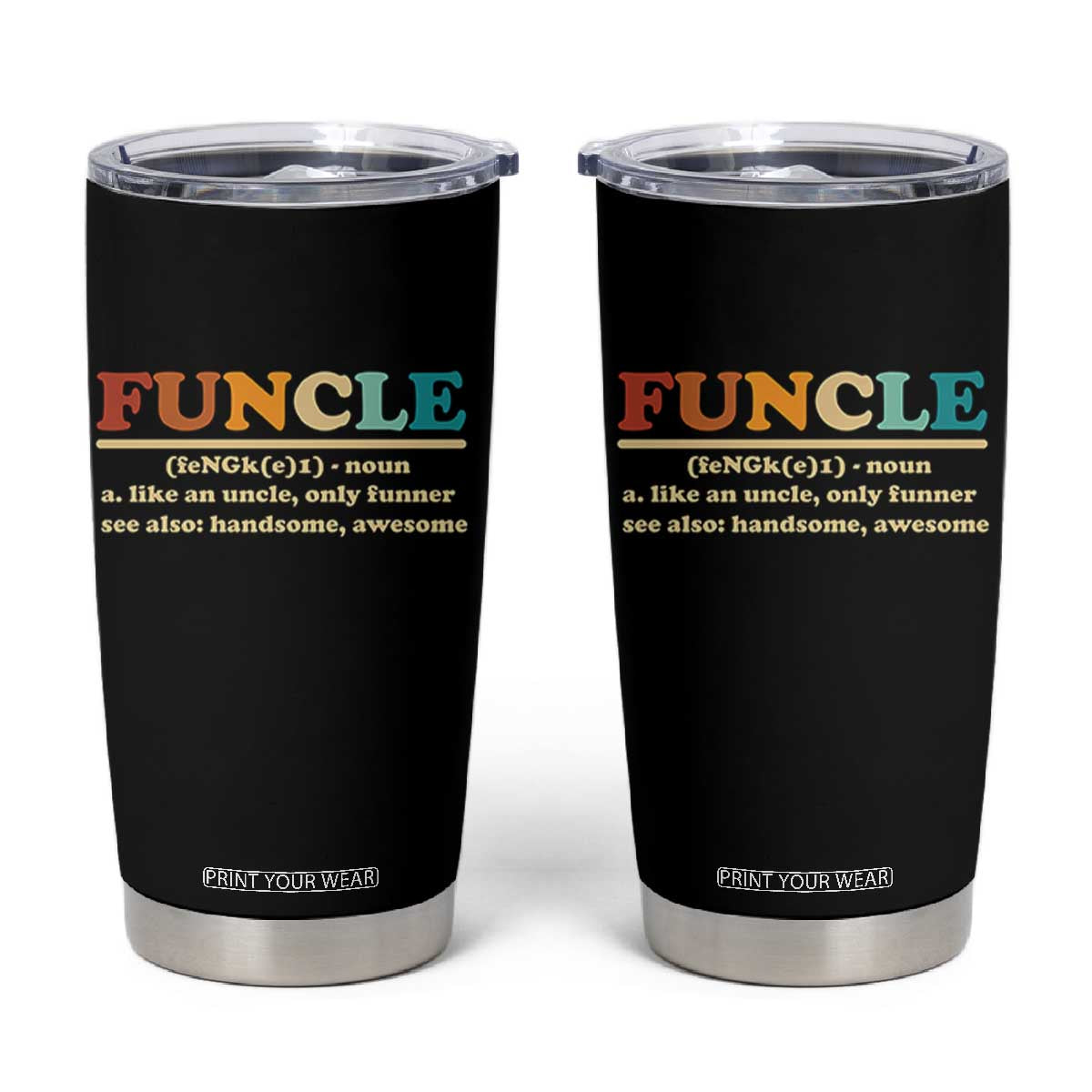 Funcle Funny Uncle Tumbler Cup Like An Uncle Only Funner Fathers Day TS10 Black Print Your Wear