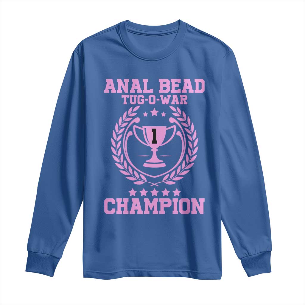 Funny #1 Anal Bead Tug O War Champion Long Sleeve Shirt Pink Adult Humor Cringe - PrintYourWear Size: S Color: Royal Blue