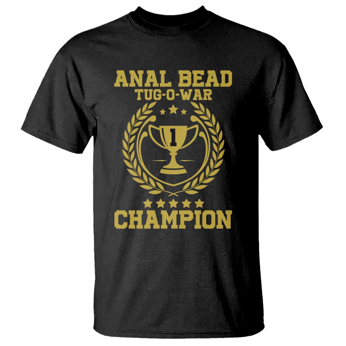 Funny Cringe Comedy T-Shirt – #1 Anal Bead Tug O’ War Champion Gag Tee | Print Your Wear Size: S Color: Black